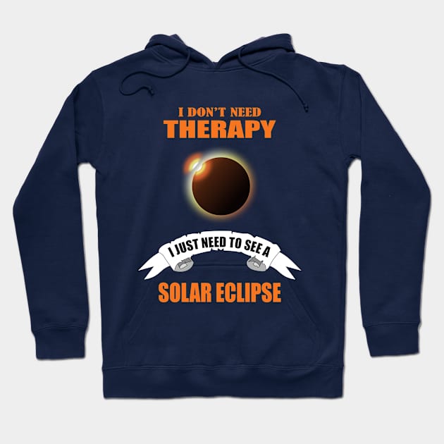 I don't need therapy I just need to see a solar eclipse Hoodie by Womens Art Store